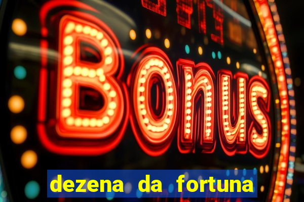 dezena da fortuna como funciona